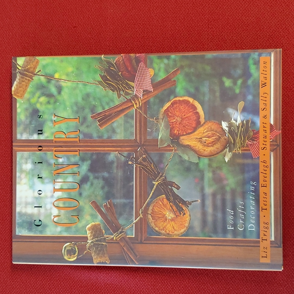 GLORIOUS COUNTRY Food Crafts Decorating Hardcover Book 1995 Collectible Lifstyle